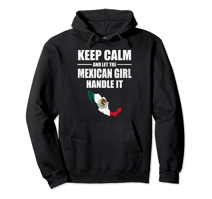 Keep Calm Let The Mexican Girl Handle It Pullover hoodie M, T-Shirt, Sweatshirt