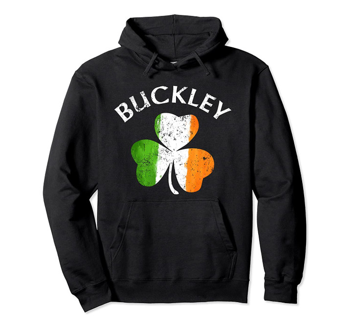 Buckley Irish Family Name Pullover Hoodie, T-Shirt, Sweatshirt
