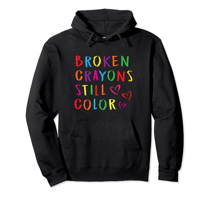 Broken Crayons Still Color Hoodie Pullover Hoodie, T-Shirt, Sweatshirt