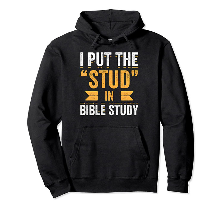 I Put The Stud In Bible Study Funny VBS Christian Camp Humor Pullover Hoodie, T-Shirt, Sweatshirt