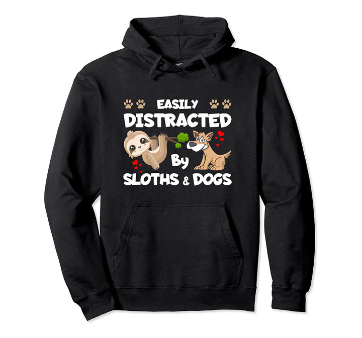 Easily Distracted By Sloths And Dogs Pullover Hoodie, T-Shirt, Sweatshirt