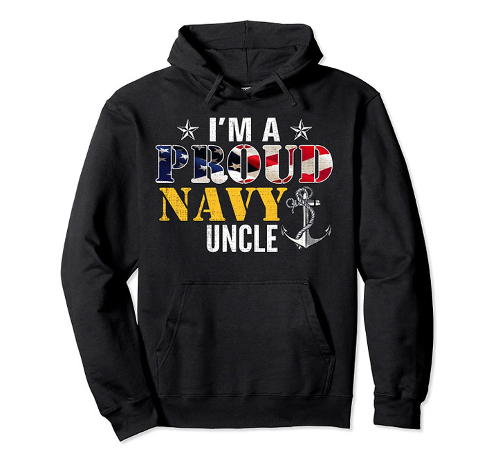 I'm A Proud Navy Uncle American Flag Military Gift Veteran Pullover Hoodie, T-Shirt, Sweatshirt