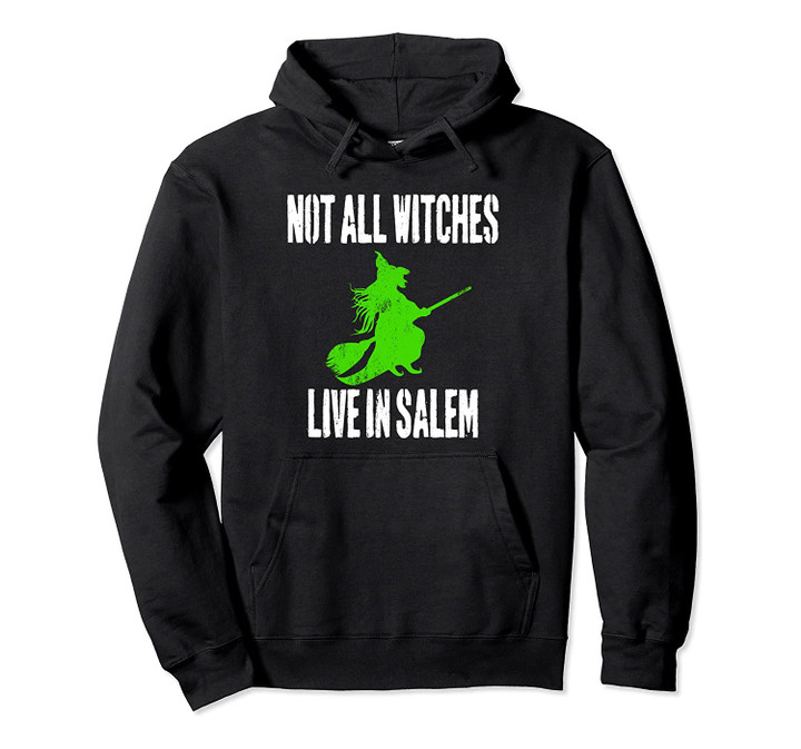 Not All Witches Live In Salem Halloween Costume Pullover Hoodie, T-Shirt, Sweatshirt