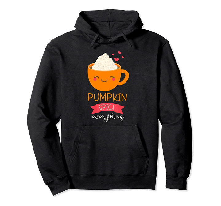 Pumpkin Spice Everything Latte Fall Autumn Cozy Leaves Pullover Hoodie, T-Shirt, Sweatshirt