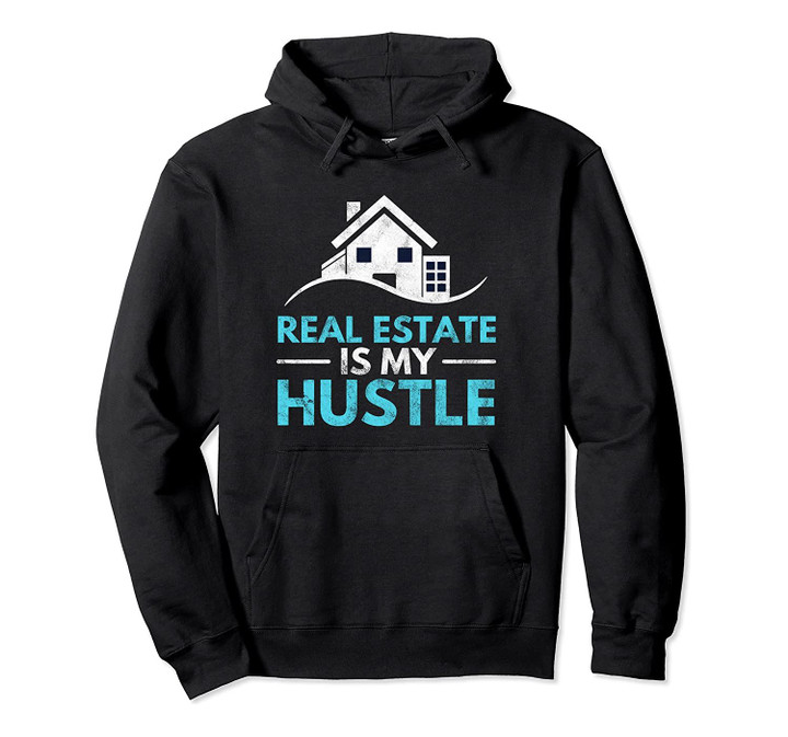 Real Estate Is My Hustle Real Estate Agent Gift Pullover Hoodie, T-Shirt, Sweatshirt
