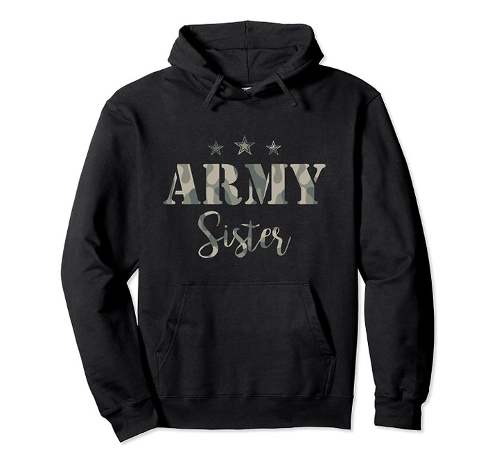 Proud Army Sister T-Shirt- Camouflage Shirt Army Sister Tee Pullover Hoodie, T-Shirt, Sweatshirt