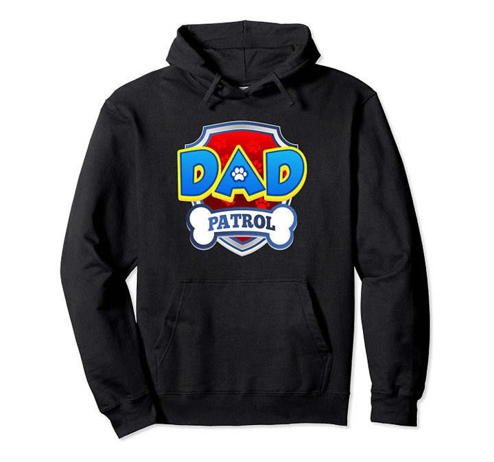 Funny Dad Patrol | Funny Dog Dad Gift Birthday Party Pullover Hoodie, T-Shirt, Sweatshirt
