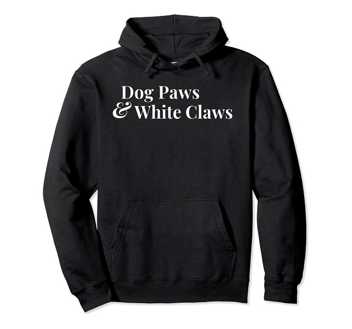 Funny Dog Paws and Whie Claws Dog Lover Gift for Men Women Pullover Hoodie, T-Shirt, Sweatshirt