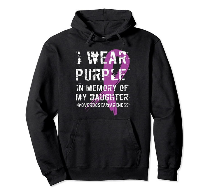 Memory of Daughter Wear Purple Overdose Awareness Hoodie, T-Shirt, Sweatshirt
