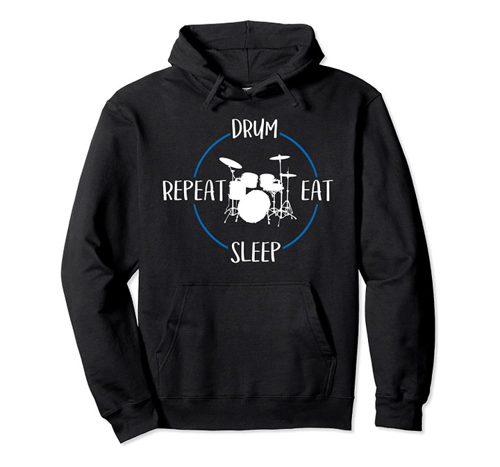 Drum Eat Sleep Repeat Gift For Drummers & Percussionists Pullover Hoodie, T-Shirt, Sweatshirt