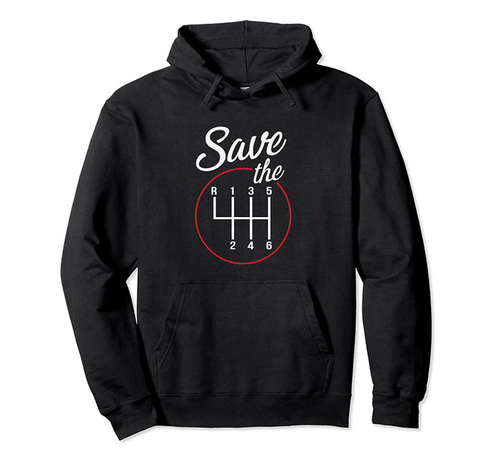 Save The Stick Hoodie Manual Transmission Shirt, T-Shirt, Sweatshirt