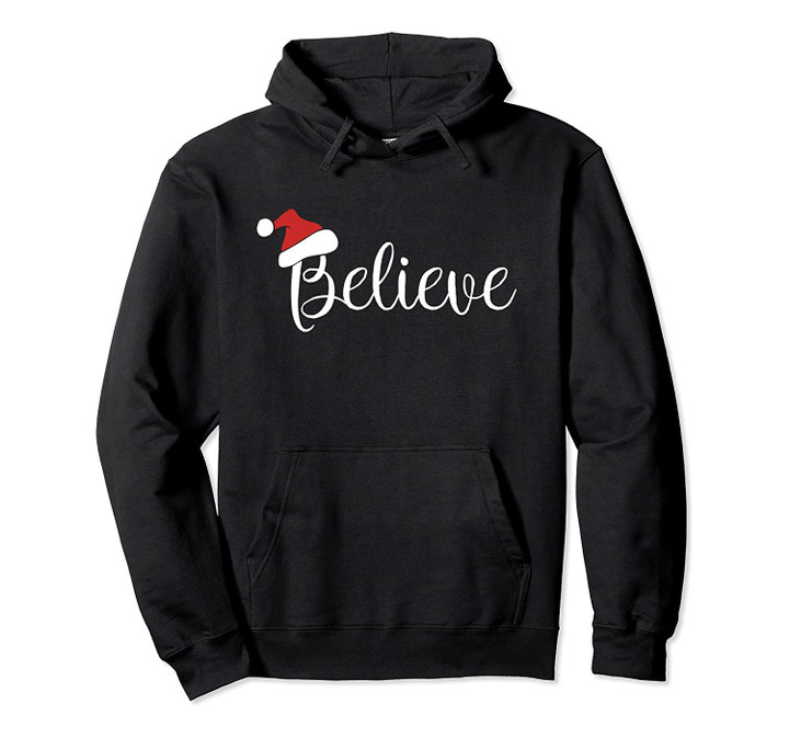 Believe pullover Hoodie I believe in Santa Claus Christmas, T-Shirt, Sweatshirt