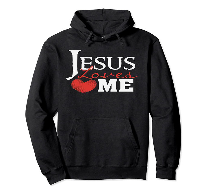 Jesus Loves Me - Christian Pullover Hoodie, T-Shirt, Sweatshirt