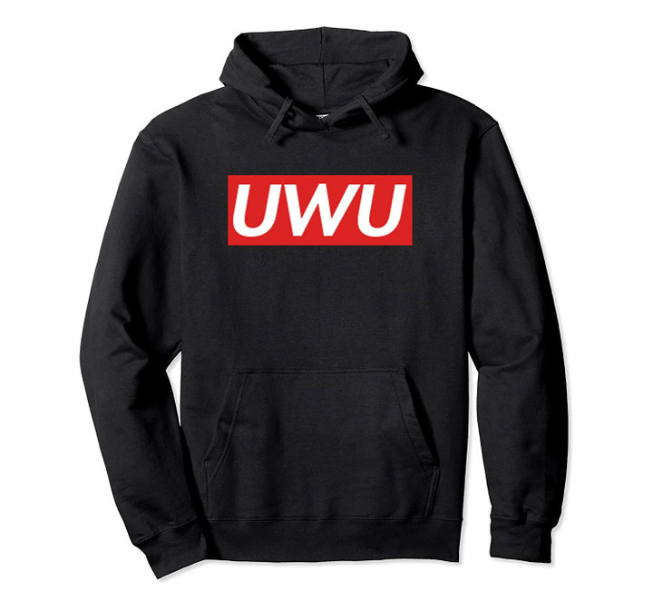 Funny Trending UWU Internet Slang Meme Quote Shirts Pullover Hoodie, T-Shirt, Sweatshirt