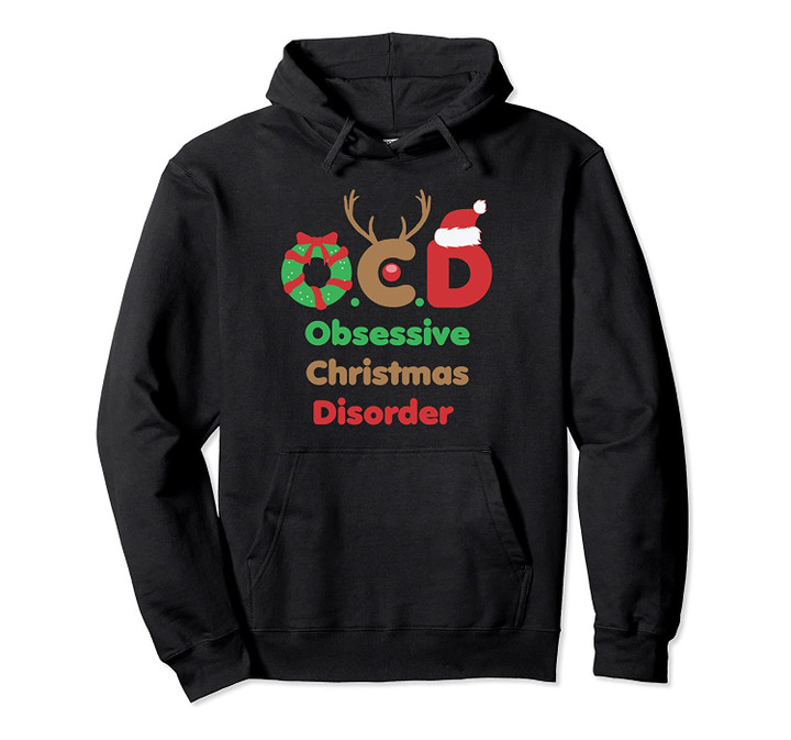 OCD Obsessive Christmas Disorder Party Gift XMAS Design Pullover Hoodie, T-Shirt, Sweatshirt