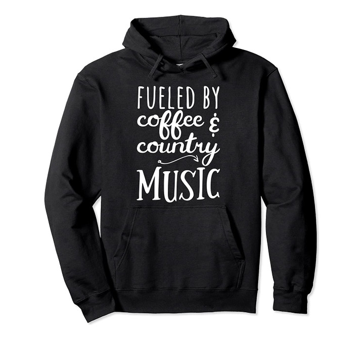 Fueled By Coffee And Country Music Hoodie, T-Shirt, Sweatshirt