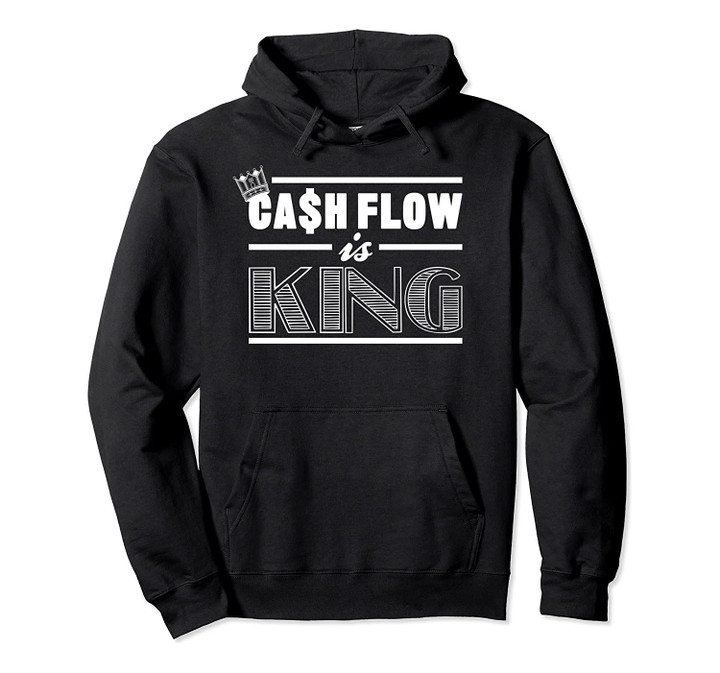 Cash Flow Is King Pullover Hoodie, T-Shirt, Sweatshirt