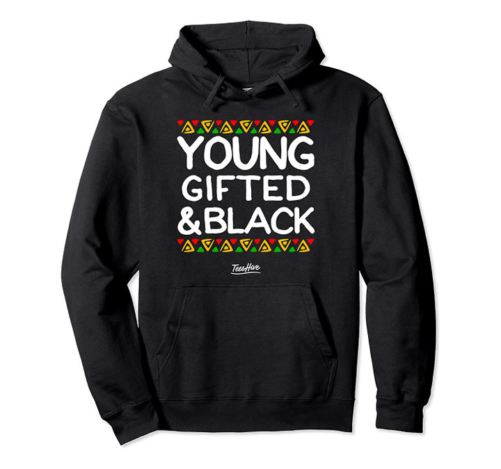 Young Gifted And Black History Month African American Hoodie Pullover Hoodie, T-Shirt, Sweatshirt