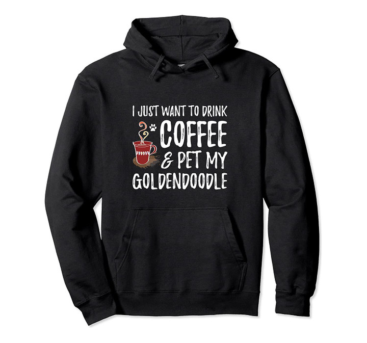 Coffee and Goldendoodle Hoodie for Goldendoodle Dog Mom Pullover Hoodie, T-Shirt, Sweatshirt
