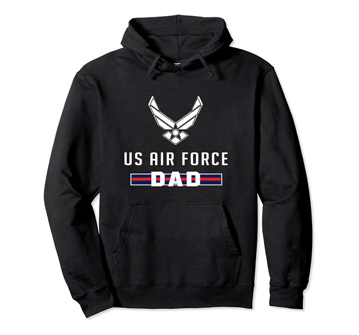 Proud Air Force Dad Military Pride Pullover Hoodie, T-Shirt, Sweatshirt