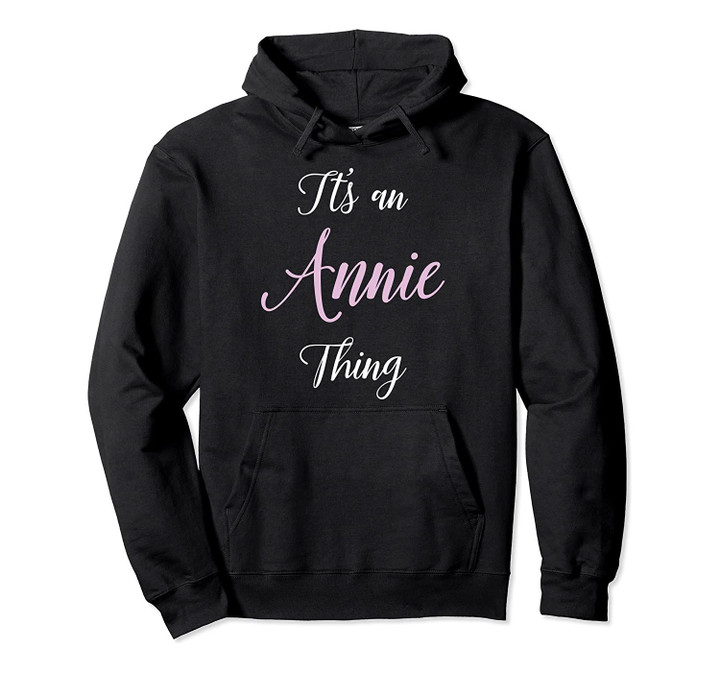 Annie Name Personalized Birthday Cute Girl Pink Gift Thing Pullover Hoodie, T-Shirt, Sweatshirt