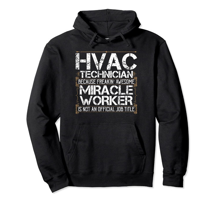 HVAC Technician Heating Cooling Expert Miracle Worker Pullover Hoodie, T-Shirt, Sweatshirt