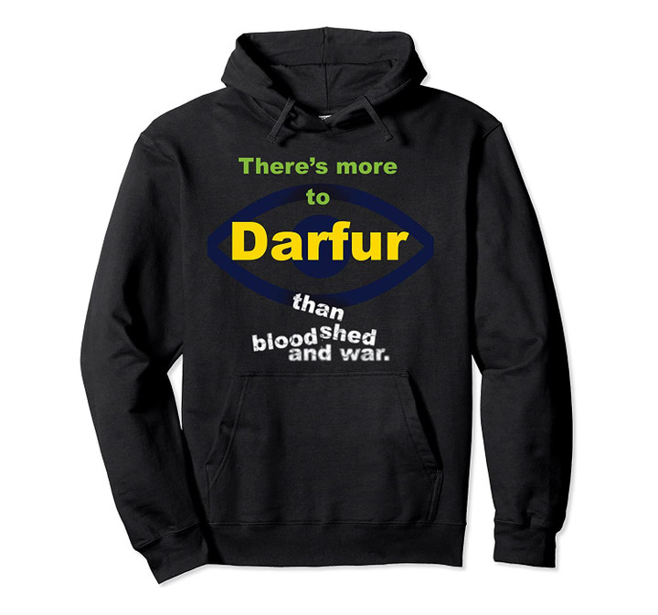 More to Darfur Pullover Hoodie, T-Shirt, Sweatshirt