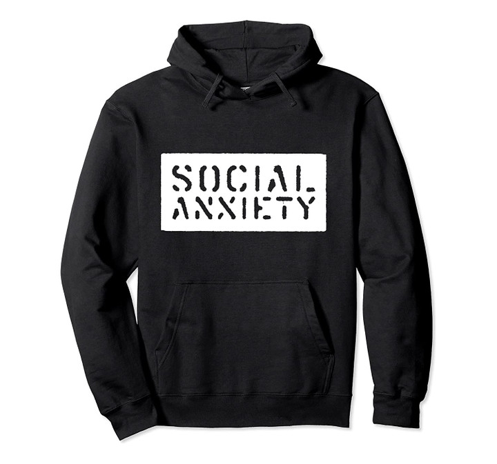 Social Anxiety Pullover Hoodie, T-Shirt, Sweatshirt