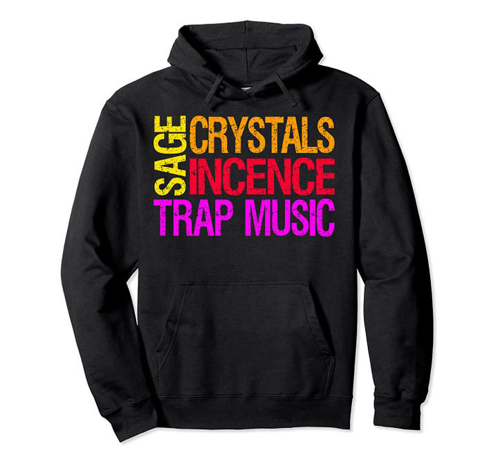 Sage Crystals Incense and Trap Music Chakra Color Spiritual Pullover Hoodie, T-Shirt, Sweatshirt