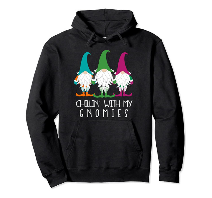 Chillin With My Gnomies Garden Gnome Lawn Care Christmas Pullover Hoodie, T-Shirt, Sweatshirt