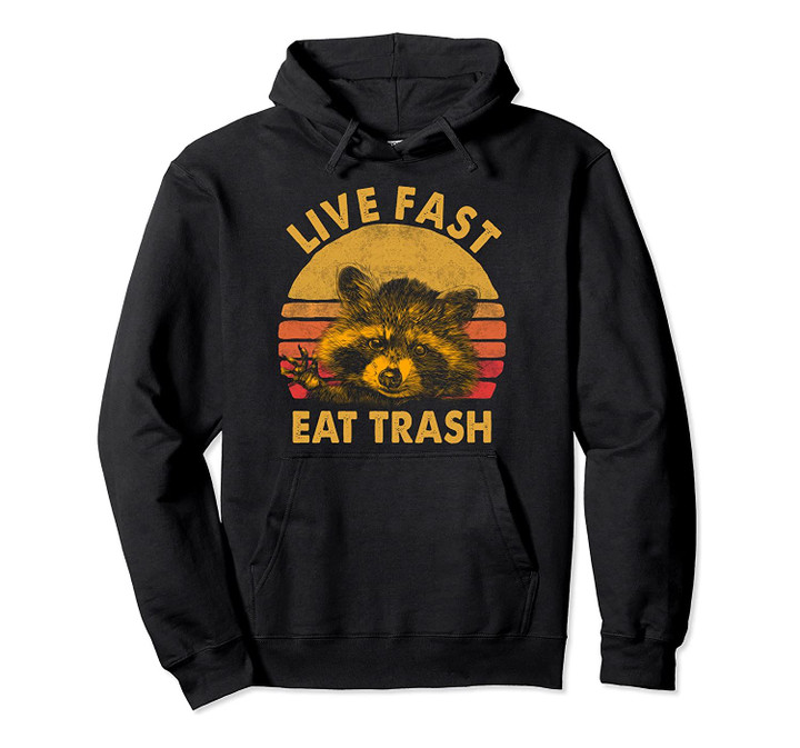 Live Fast Eat Trash Raccoon Hoodie Retro Vintage Style, T-Shirt, Sweatshirt