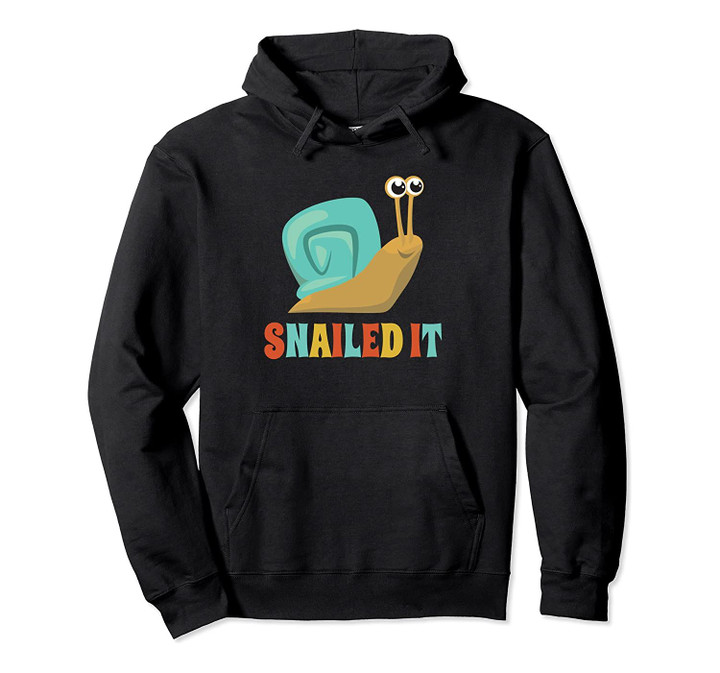 Snailed It Hoodie Funny Snail Lover Hooded Sweatshirt, T-Shirt, Sweatshirt