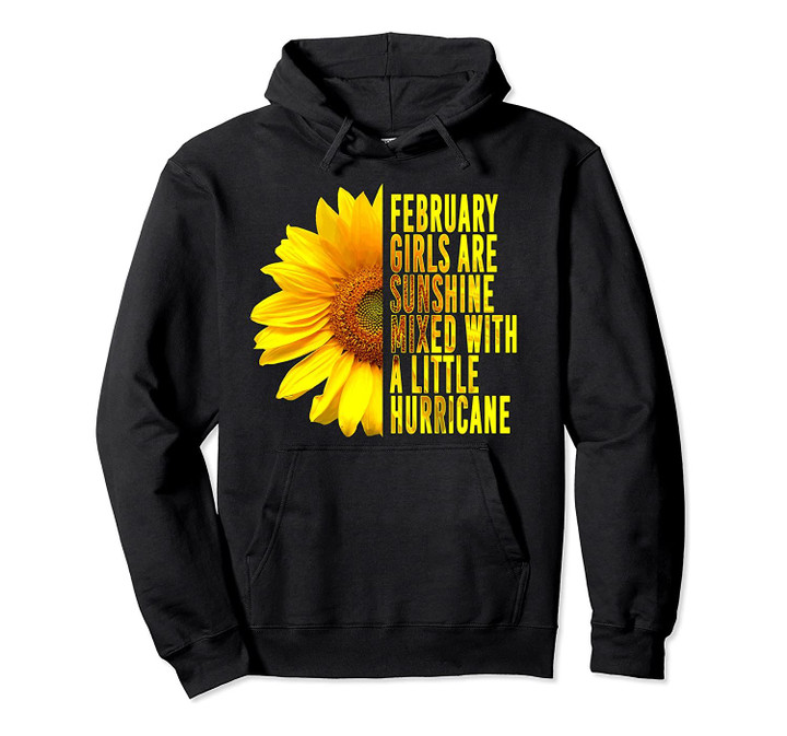 Born February Birthday Women Girls Sunshine Sunflower Gift Pullover Hoodie, T-Shirt, Sweatshirt