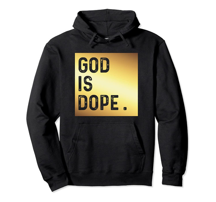 GOD IS DOPE Hoodie GOLD Funny Christian Faith Believer Gift Pullover Hoodie, T-Shirt, Sweatshirt