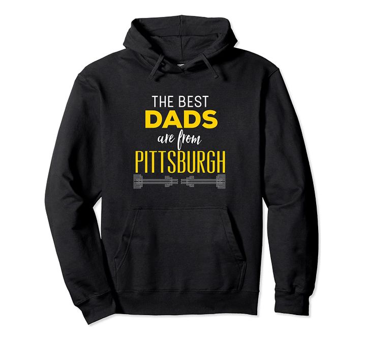 Best Dads Are From Pittsburgh Yinzers Gold White Pullover Hoodie, T-Shirt, Sweatshirt