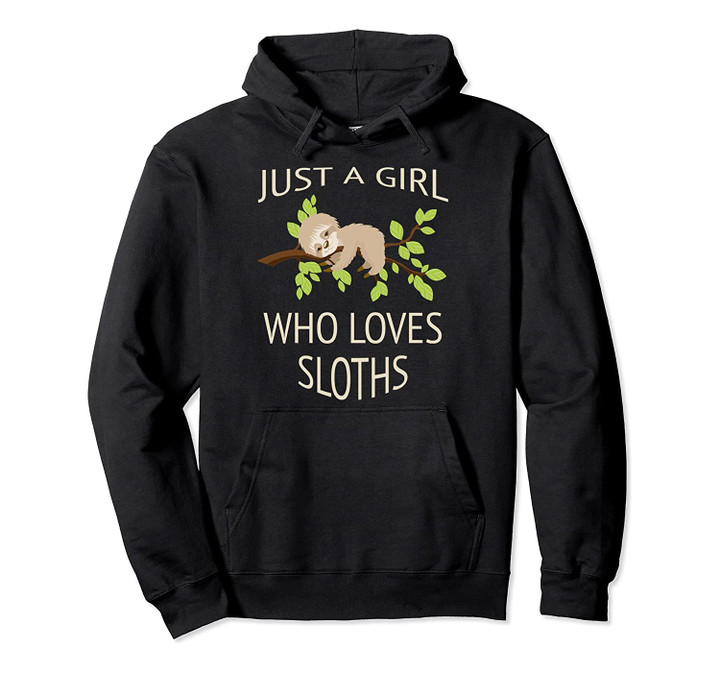 Just a girl who loves sloths funny Pullover Hoodie, T-Shirt, Sweatshirt