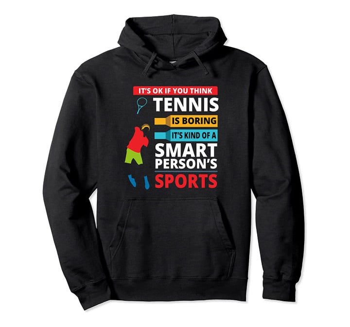 Funny Tennis Player Saying Smart Person Gift for Men Boys Pullover Hoodie, T-Shirt, Sweatshirt