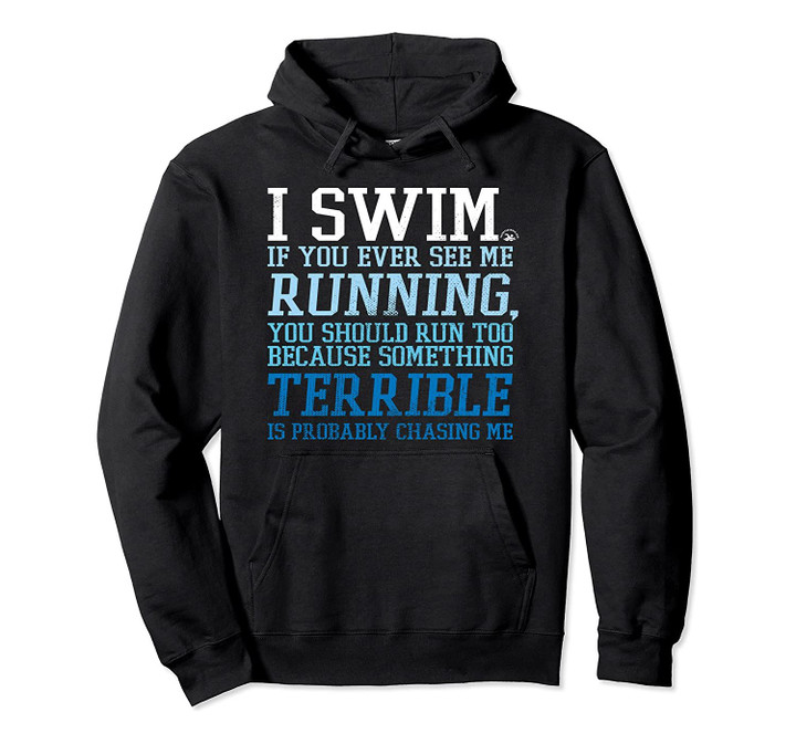 I Swim If You Ever See Me Running Funny For Swimmers Pullover Hoodie, T-Shirt, Sweatshirt