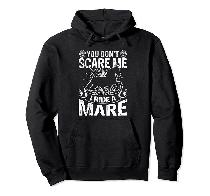 MM You Don't Scare Me I Ride A Mare Hoodie, T-Shirt, Sweatshirt