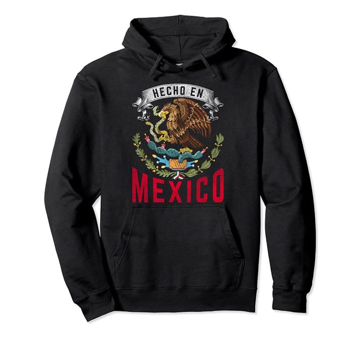 Hecho En Mexico Pullover Hoodie, T-Shirt, Sweatshirt