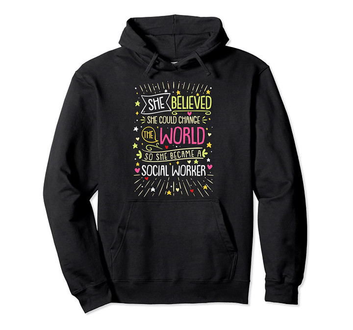 Social Worker She Believed she Could Change the World Pullover Hoodie, T-Shirt, Sweatshirt