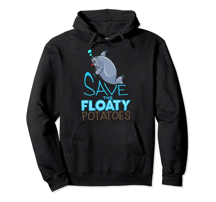 Save The Floaty Potatoes | Cute Manatee Mammals Funny Gift Pullover Hoodie, T-Shirt, Sweatshirt