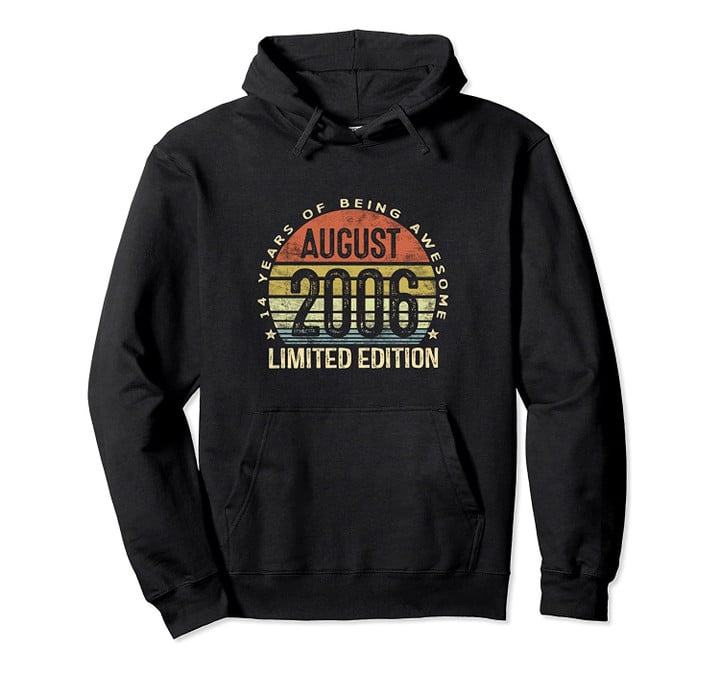 August 2006 Limited Edition 14th Birthday 14 Year Old Gift Pullover Hoodie, T-Shirt, Sweatshirt