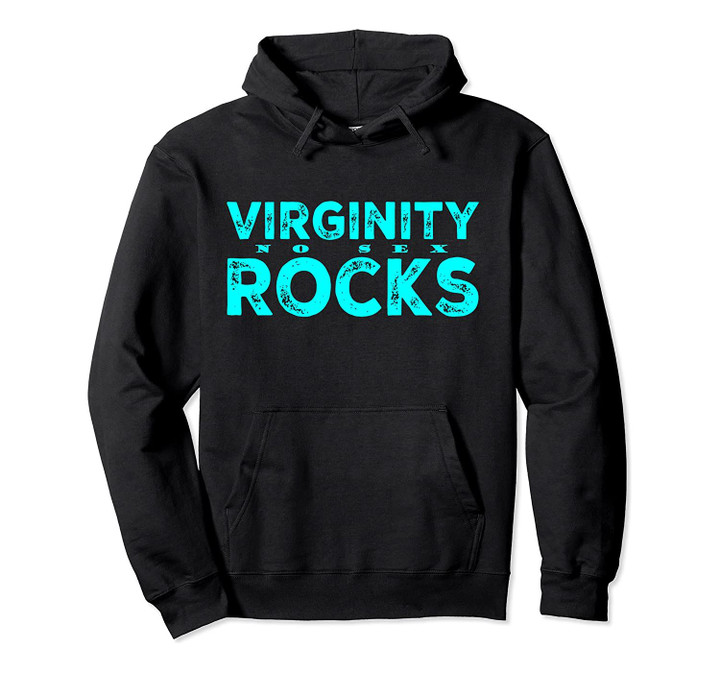 Virginity No Sex Rocks Cool Letters Original Pullover Hoodie, T-Shirt, Sweatshirt