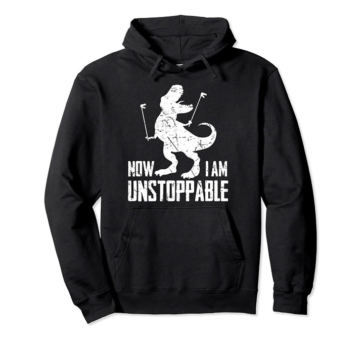 Now I Am Unstoppable Funny T-Rex Grabber Hand Pullover Hoodie, T-Shirt, Sweatshirt