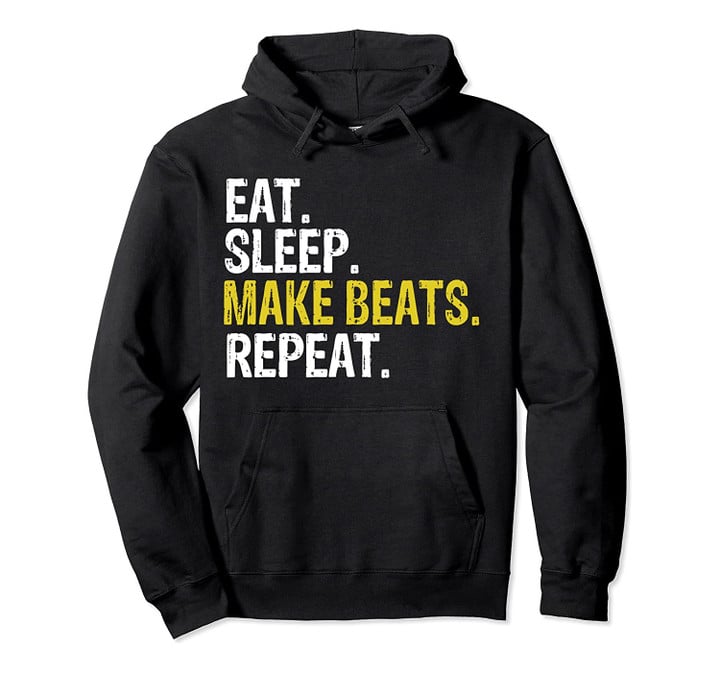 Eat Sleep Make Beats Repeat Music Gift Pullover Hoodie, T-Shirt, Sweatshirt