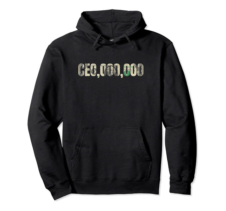 Entrepreneur CEO,000,000 Millionaire Businessman CEO Hoodie, T-Shirt, Sweatshirt