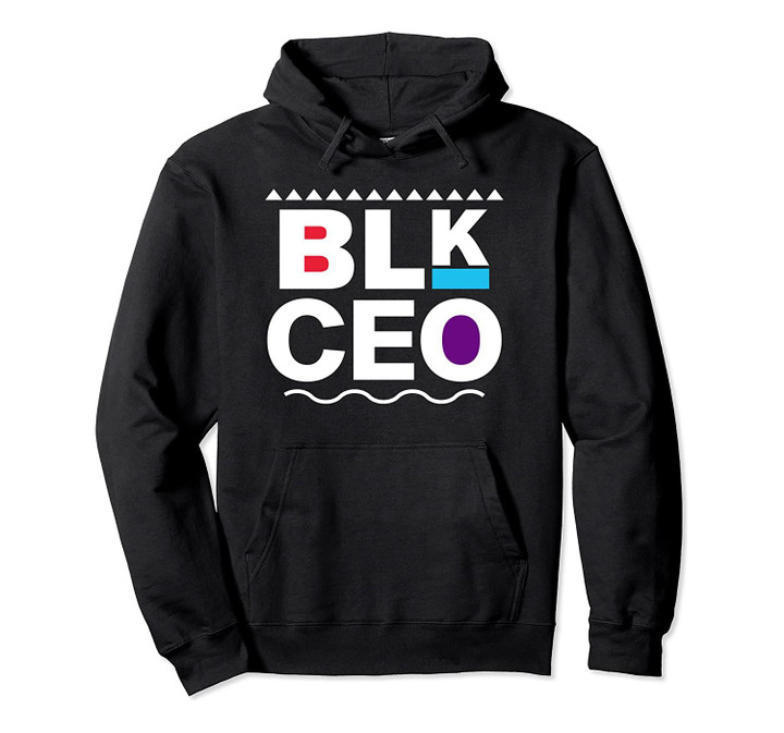 BLK CEO! Black Entrepreneur Business Owner Hoodie, T-Shirt, Sweatshirt