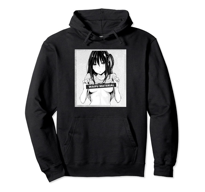 Waifu Material Lewd Anime Hoodie, T-Shirt, Sweatshirt