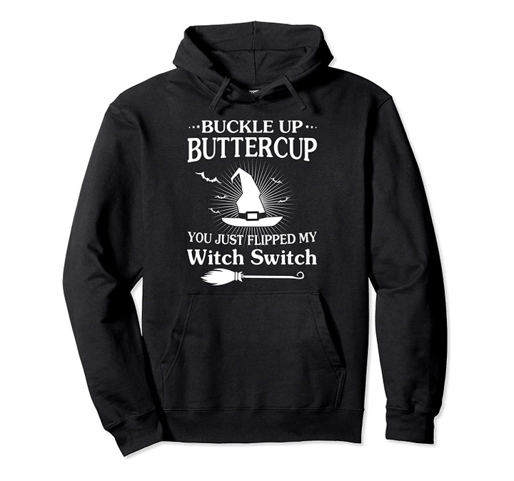 Buckle up Buttercup Flipped My Witch Switch Halloween Hoodie Pullover Hoodie, T-Shirt, Sweatshirt